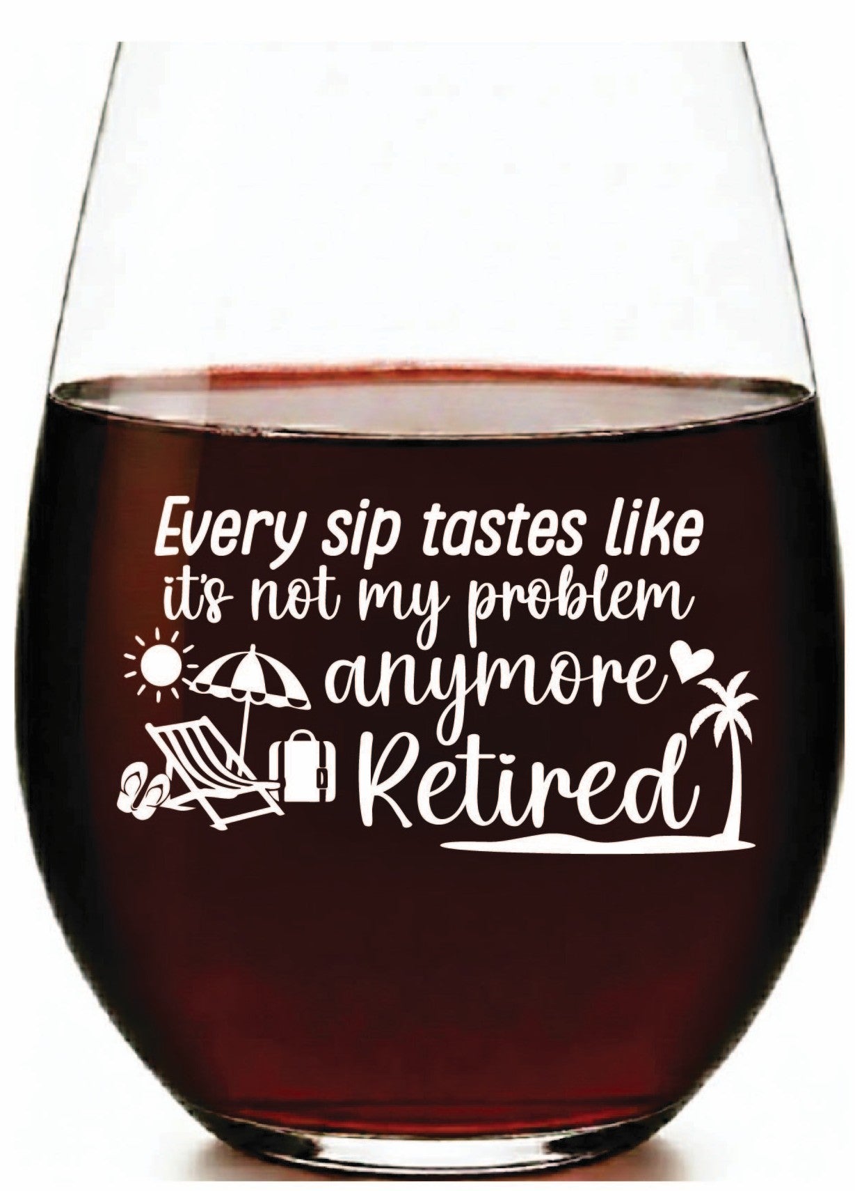 “Every Sip Tastes Like Not My Problem Anymore – Retired” Stemless Wine Glass – Made in Europe, 100% Lead-Free, Personalized in USA, Gift Boxed, Free Shipping & Returns