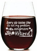 “Every Sip Tastes Like Not My Problem Anymore – Retired” Stemless Wine Glass – Made in Europe, 100% Lead-Free, Personalized in USA, Gift Boxed, Free Shipping & Returns