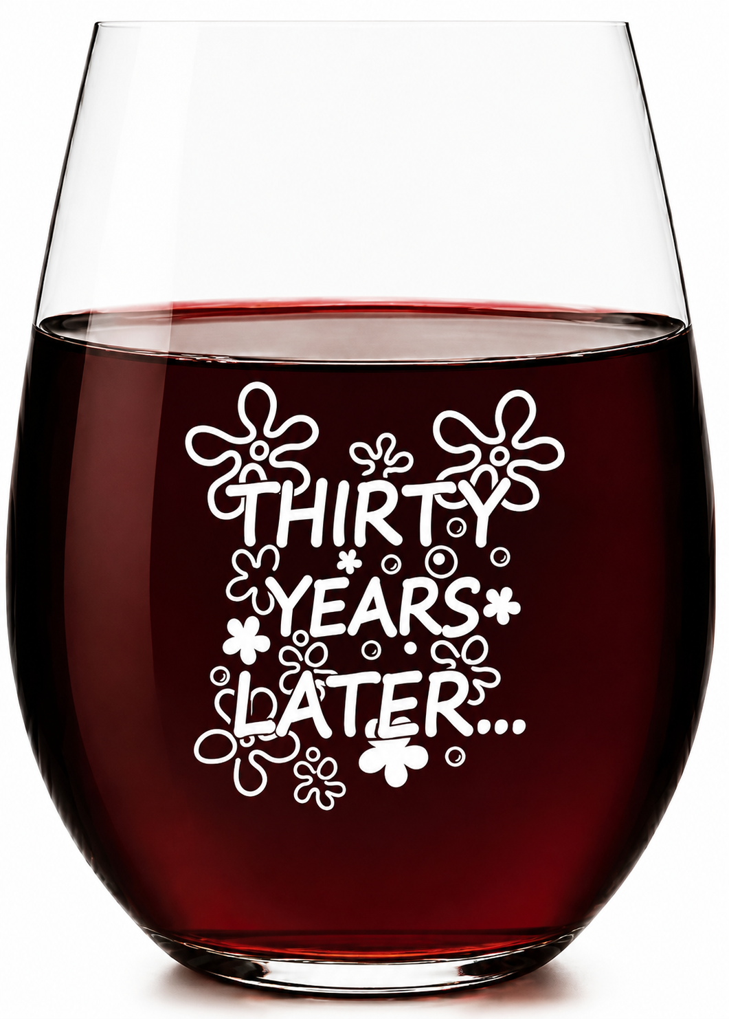 “30 Years Later” Stemless Wine Glass – Made in Europe, 100% Lead-Free, Personalized in USA, Gift Boxed, Free Shipping & Returns