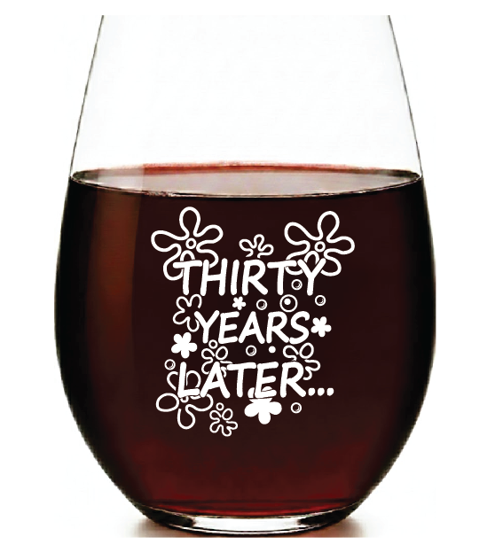 “30 Years Later” Stemless Wine Glass – Made in Europe, 100% Lead-Free, Personalized in USA, Gift Boxed, Free Shipping & Returns